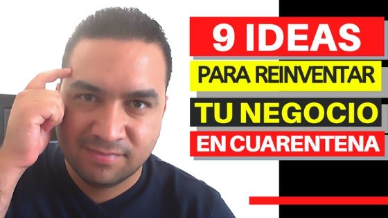 Ideas para reinventar tu negocio en cuarentena