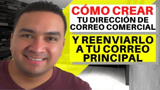 Como crear tu direccion de correo comercial y reenviarlo a tu correo principal