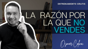 La razòn por la que no vendes