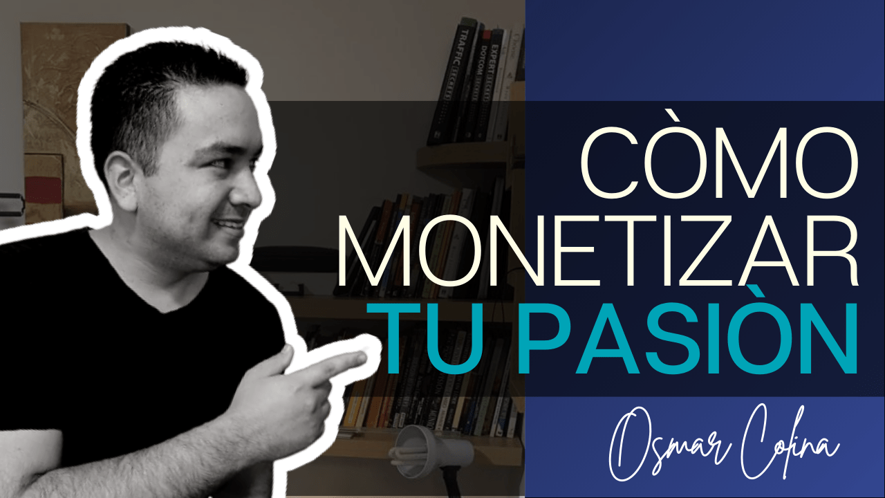 Como monetizar tu pasiòn